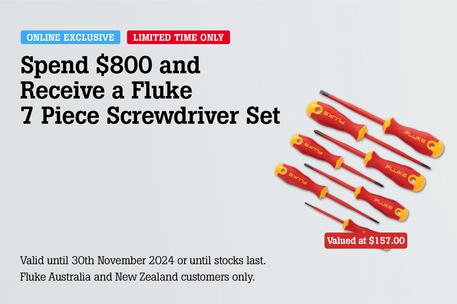 Spend $800 and Receive a Fluke 7 Piece Screwdriver Set - Ends 30/11/24